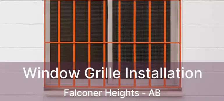  Window Grille Installation Falconer Heights - AB