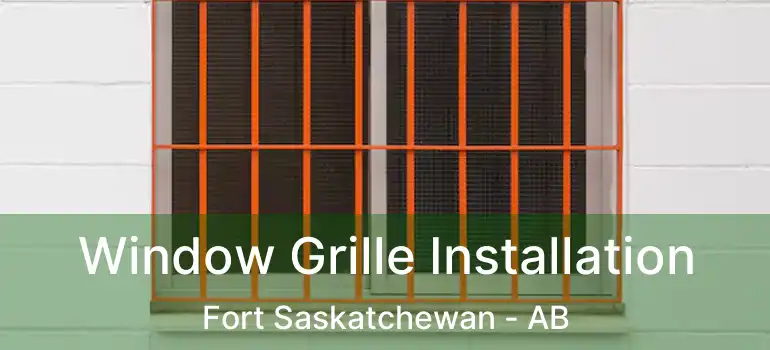  Window Grille Installation Fort Saskatchewan - AB