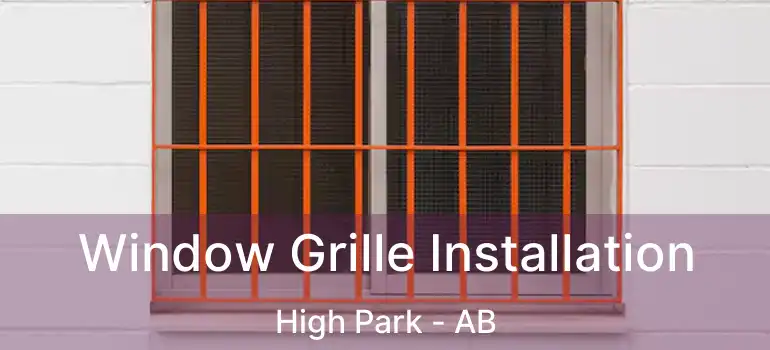  Window Grille Installation High Park - AB