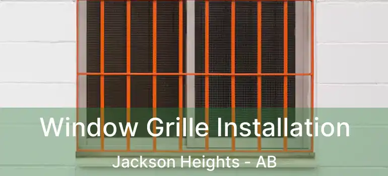  Window Grille Installation Jackson Heights - AB