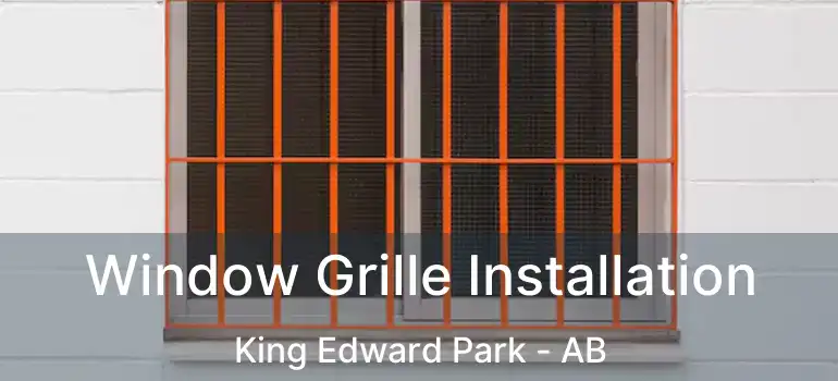  Window Grille Installation King Edward Park - AB