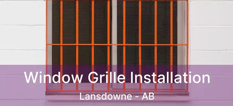  Window Grille Installation Lansdowne - AB