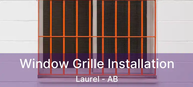  Window Grille Installation Laurel - AB