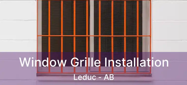  Window Grille Installation Leduc - AB