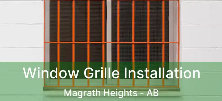  Window Grille Installation Magrath Heights - AB