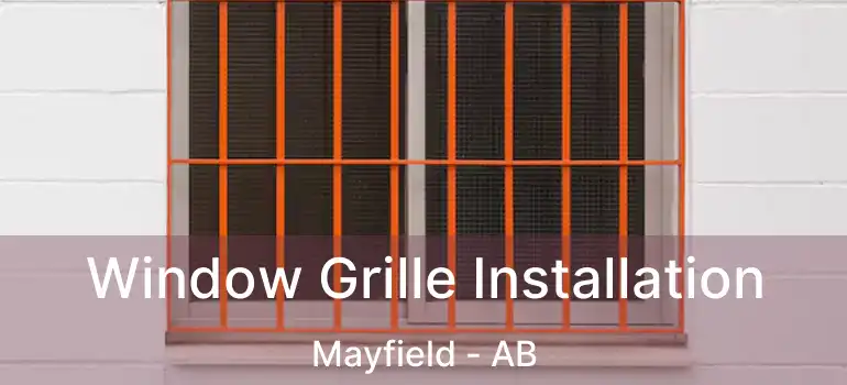  Window Grille Installation Mayfield - AB
