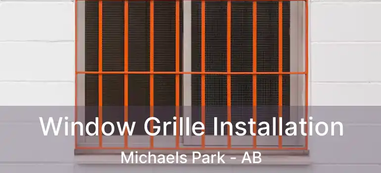  Window Grille Installation Michaels Park - AB
