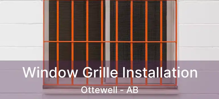  Window Grille Installation Ottewell - AB