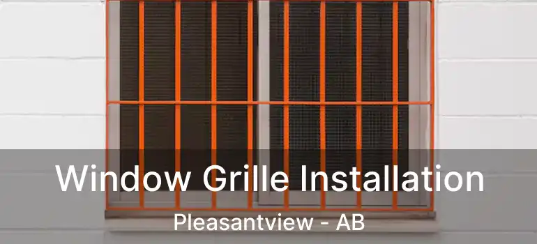  Window Grille Installation Pleasantview - AB