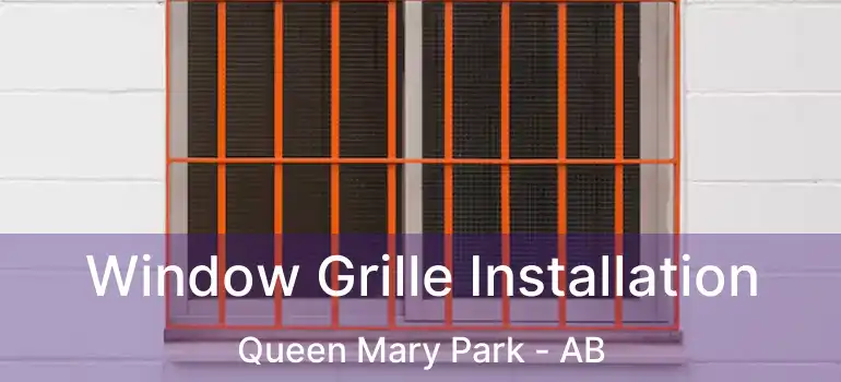 Window Grille Installation Queen Mary Park - AB