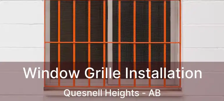  Window Grille Installation Quesnell Heights - AB
