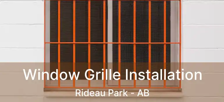  Window Grille Installation Rideau Park - AB