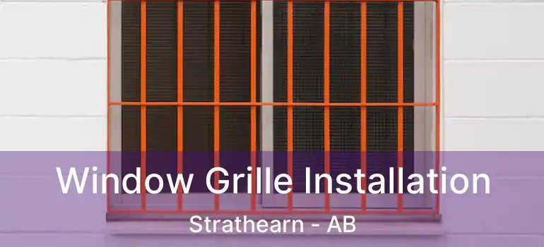  Window Grille Installation Strathearn - AB
