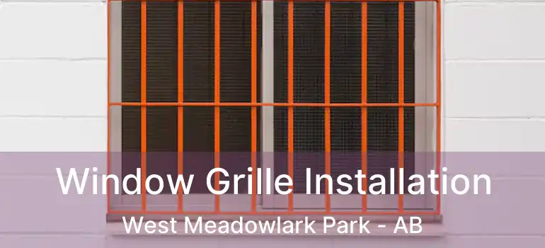  Window Grille Installation West Meadowlark Park - AB