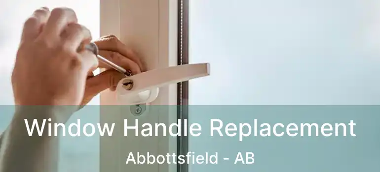  Window Handle Replacement Abbottsfield - AB