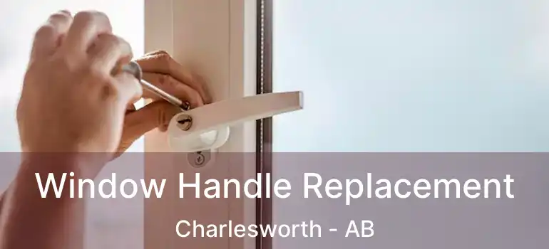  Window Handle Replacement Charlesworth - AB