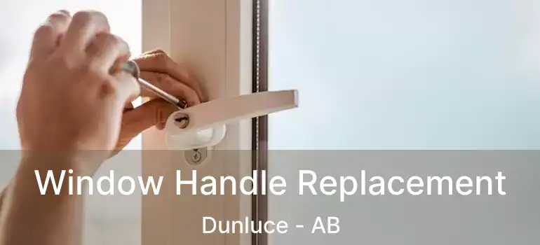  Window Handle Replacement Dunluce - AB