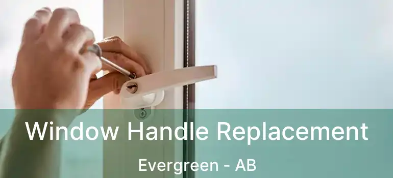  Window Handle Replacement Evergreen - AB