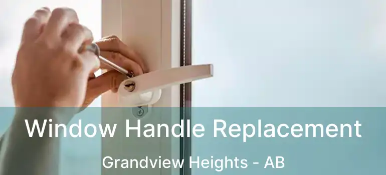  Window Handle Replacement Grandview Heights - AB