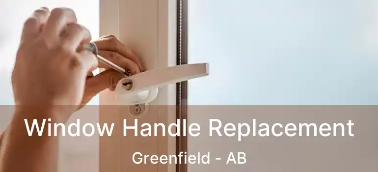  Window Handle Replacement Greenfield - AB