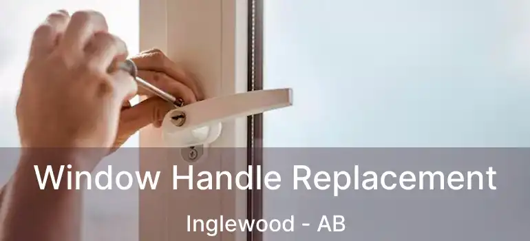  Window Handle Replacement Inglewood - AB