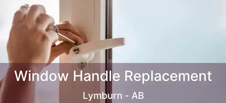  Window Handle Replacement Lymburn - AB