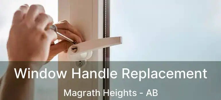  Window Handle Replacement Magrath Heights - AB