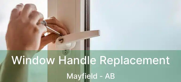  Window Handle Replacement Mayfield - AB