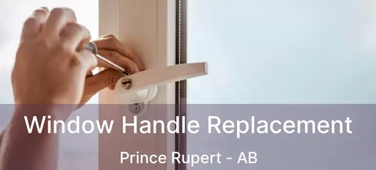  Window Handle Replacement Prince Rupert - AB