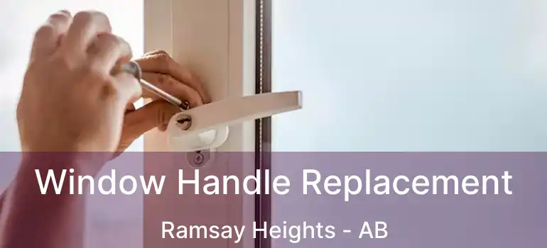  Window Handle Replacement Ramsay Heights - AB
