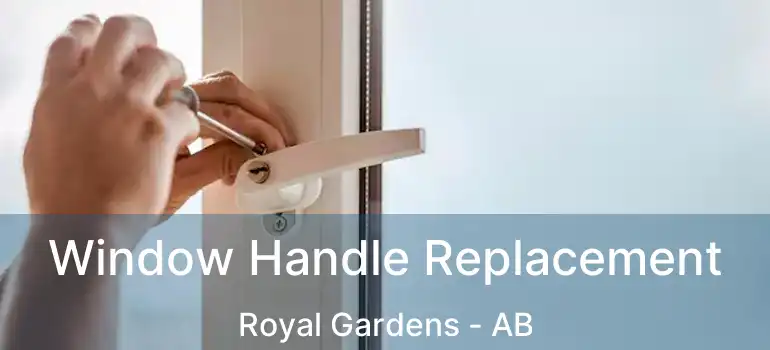  Window Handle Replacement Royal Gardens - AB