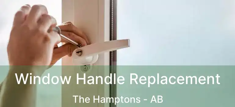  Window Handle Replacement The Hamptons - AB