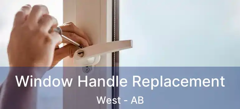  Window Handle Replacement West - AB