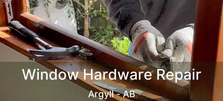  Window Hardware Repair Argyll - AB