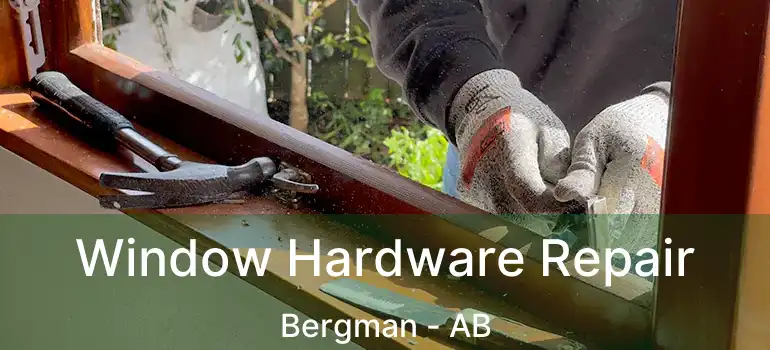  Window Hardware Repair Bergman - AB