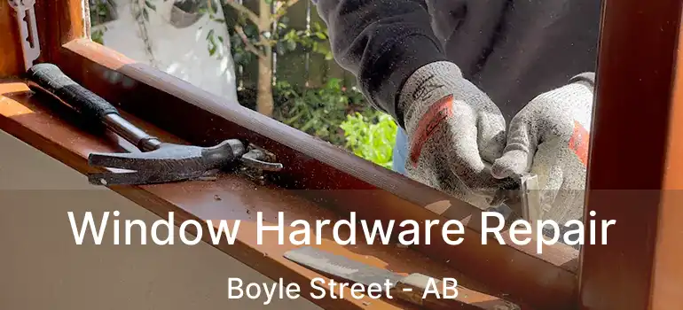 Window Hardware Repair Boyle Street - AB