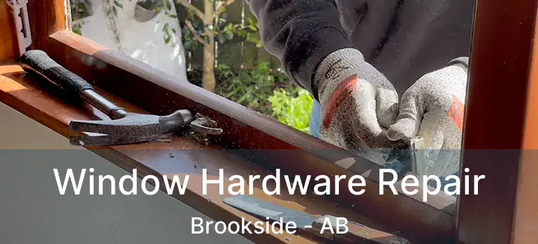  Window Hardware Repair Brookside - AB