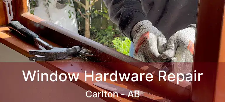  Window Hardware Repair Carlton - AB