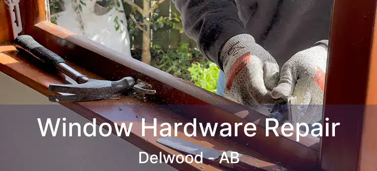  Window Hardware Repair Delwood - AB