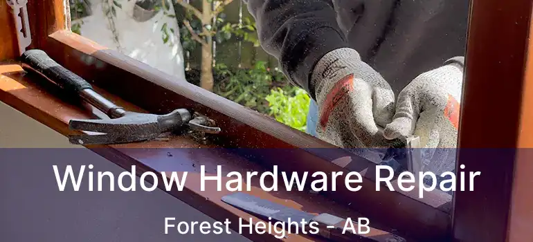  Window Hardware Repair Forest Heights - AB