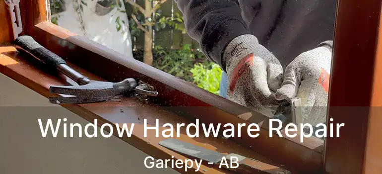  Window Hardware Repair Gariepy - AB