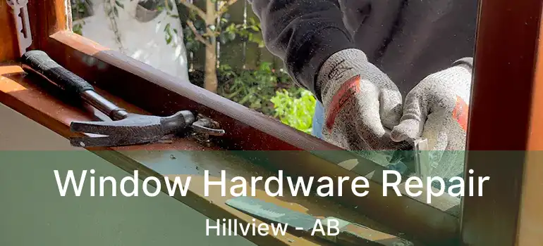  Window Hardware Repair Hillview - AB