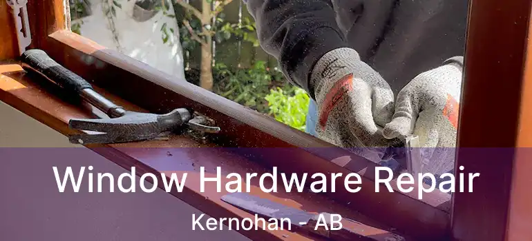  Window Hardware Repair Kernohan - AB