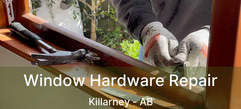  Window Hardware Repair Killarney - AB
