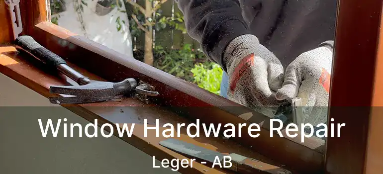  Window Hardware Repair Leger - AB