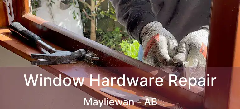  Window Hardware Repair Mayliewan - AB