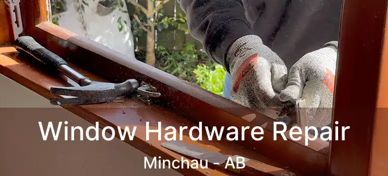  Window Hardware Repair Minchau - AB