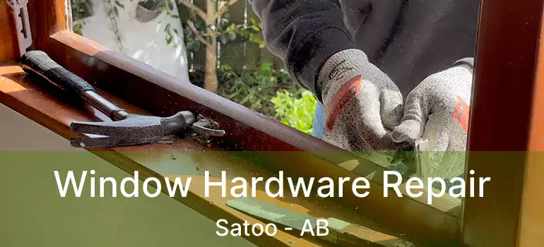  Window Hardware Repair Satoo - AB