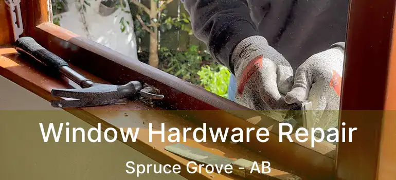  Window Hardware Repair Spruce Grove - AB