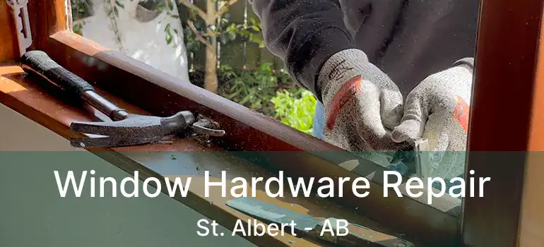  Window Hardware Repair St. Albert - AB